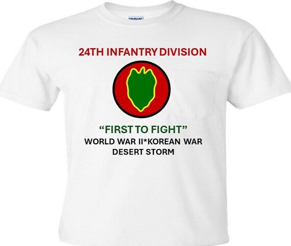 24th Infantry Division* First To Fight * World War II*KoreanWar* Desert Storm Shirt.
