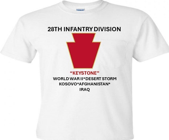 28th Infantry Division* Keystone * World War II* Desert Storm*Kosovo*Afghanistan*Iraq Shirt.