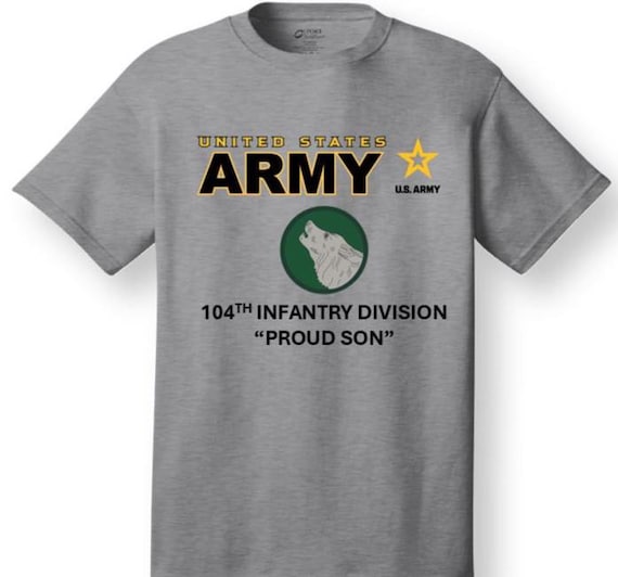 104TH Infantry Division* PROUD SON * Emblem* Shirt. These shirt are customized*Army Officially Licensed