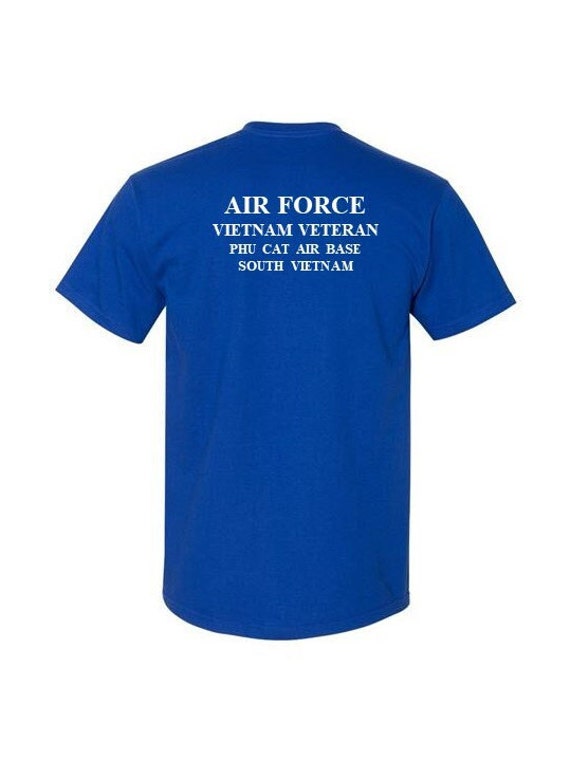 Vietnam Veteran Phu Cat Air Base* South Vietnam*  2-Sided Blue Shirt. USAF logo on front-Vinyl print on back. (Officially Licensed)