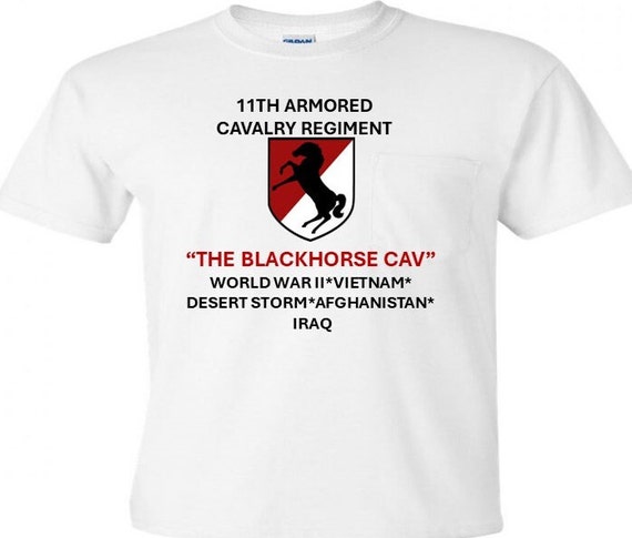 11th Armored Cavalry Regiment* The Blackhorse Cav * World War II* Vietnam*Desert Storm*Afghanistan*Iraq Shirt.