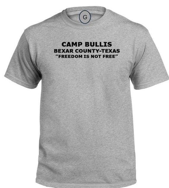 Camp Bullis* Bexar County-Texas * Freedom Is Not Free* PT Unit & Base Shirt