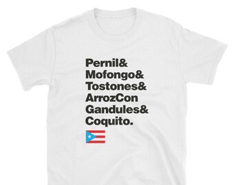 May include: White t-shirt with black text that reads "Pernil & Mofongo & Tostones & ArrozCon Gandules & Coquito."  The shirt also features a small Puerto Rican flag.