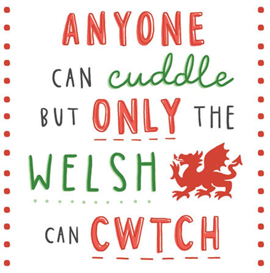 Anyone Can Cuddle Only the Welsh Can Cwtch Etsy