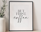 But First Coffee Print, Kitchen Prints, Kitchen Wall Art, Kitchen Wall Decor, Coffee Print, Kitchen Decor, Kitchen Signs, Kitchen Wall Art