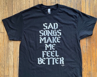 Sad Songs Make Me Feel Better Black TShirt