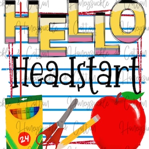 May include: A graphic with the words "HELLO Headstart" in black, yellow, and red. The image includes a pencil, scissors, a red apple, and a box of 24 crayons. The background has blue lines.