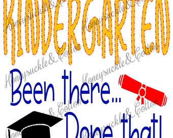 May include: A yellow graphic with the text "KINDERGARTEN" in a dotted outline. Below the text is the phrase "Been there... Done that!" in blue. A graduation cap and a red diploma are included in the design.