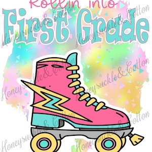 Rollin&#39; Into First Grade, Back to School PNG, Roller Skates