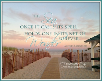 the SEA* Once It Casts Its Spell Holds One in Its Net of Wonder Forever (COASTAL Seaside Path Beach Entrance Nautical Quote Jacques Cousteau