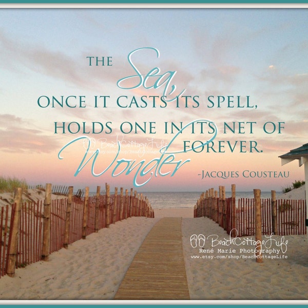 the SEA* Once It Casts Its Spell Holds One in Its Net of Wonder Forever (COASTAL Seaside Path Beach Entrance Nautical Quote Jacques Cousteau