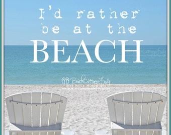 I'd Rather Be at the BEACH White Sand Blue Water Adirondack