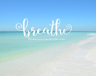 BREATHE / Morning Beach Seaside Inspirational Coastal House Photography quote Turquoise Water Seafoam Serenity Perfect Ocean Day Pastel