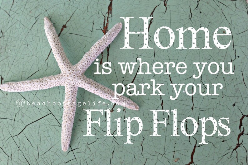 Home is Where You Park Your Flip Flops the BEACH is My HAPPY PLACE
