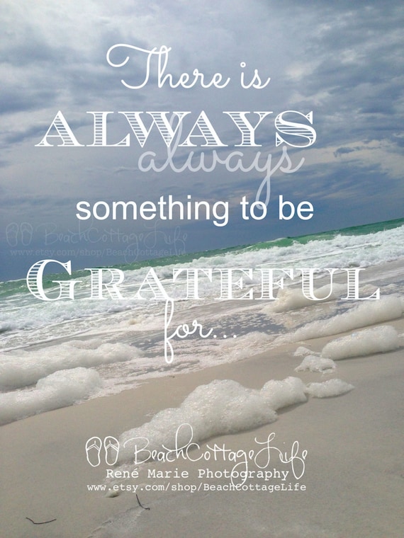 GRATITUDE There is ALWAYS Something to Be GRATEFUL for cottage or Beach  House Wall Art Photography Inspirational Quote Thankful Rene Marie -   Canada