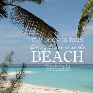 My Body is Here But My Heart is at the BEACH Seaside Caribbean Island Palm Trees Bahamas Coastal Quote House Bungalow Cottage Photography image 1