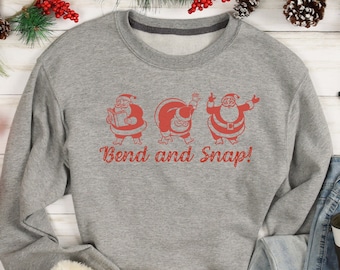 Bend and Santa! Unisex Sweatshirt, Funny Holiday Shirt, Funny Christmas Sweater, Ugly Sweater, Holiday Sweater, Unisex Christmas Shirt