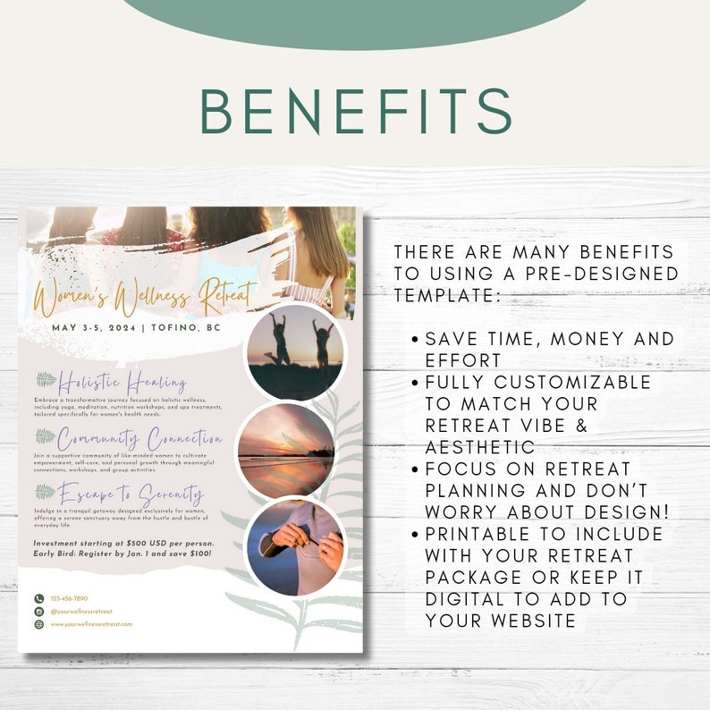 May include: A promotional flyer for a Women's Wellness Retreat, featuring the text "Benefits" at the top. The flyer includes information about holistic healing, community connection, and escape to serenity. It also lists the retreat's dates, location, and pricing.