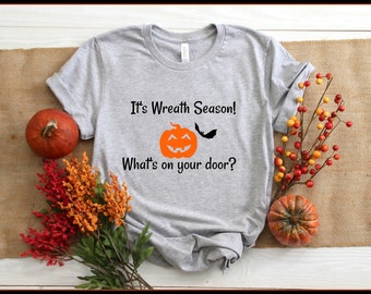 Women's T-Shirt, Grey, It's Wreath Season, Halloween Apparel, Halloween Shirt, Fall Shirt, Wreath Makers, Fall Graphic T-shirt, Fall women's