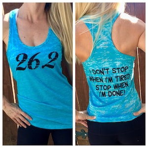 26.2 I Don&#39;t Stop When I&#39;m Tired I Stop When I&#39;m Done Fitness Tank Top