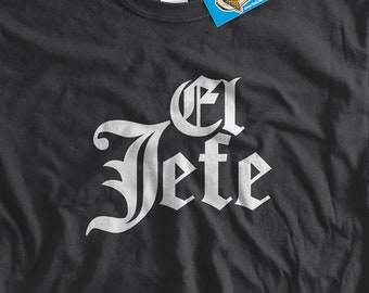 El Jefe Shirt The Boss shirt Gifts for the Boss Gifts for him Gifts for her funny T-shirt Boss Man T-shirt gifts El Jefe T shirt Spanish