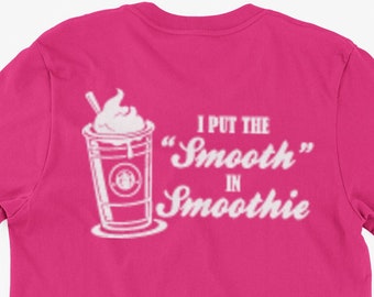 Funny Smoothie Lover T-Shirt I Put The Smooth in Smoothie Gifts For Friends Family Men Woman Ladies Youth Kids Unisex T-Shirt