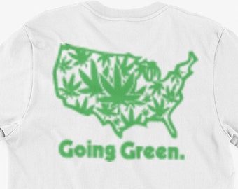 Funny Marijuana Weed T-Shirt Going Green Gifts For Friends Family Men Woman Ladies Youth Kids Unisex T-Shirt