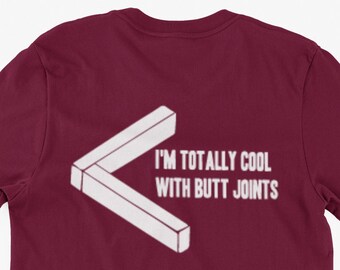 Butt Joints T-Shirt I'm Totally Cool With Butt Joints Gifts For Friends Family Men Woman Ladies Youth Kids Unisex T-Shirt