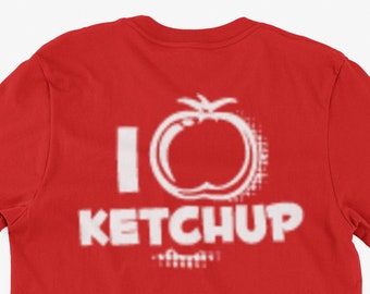 Ketchup Lover T-Shirt I Tomato Ketchup Gifts For Friends Family Men Woman Ladies Youth Kids Unisex T-Shirt