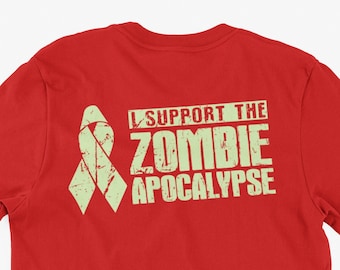 I Support The Zombie Apocalypse T-Shirt - Zombie Apocalypse Gifts For Friends Family Men Woman Ladies Youth Kids Unisex T-Shirt