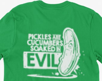 Funny Pickles T-Shirt Pickles Are Cucumbers Soaked In Evil Gifts For Friends Family Men Woman Ladies Youth Kids Unisex T-Shirt