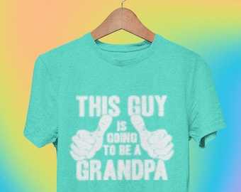 Funny Grandpa T-Shirt This Guy Is Going To Be A Grandpa Gifts For Friends Family Men Woman Ladies Youth Unisex T-Shirt