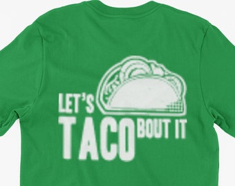 Funny Taco T-Shirt Let's Taco Bout It Gifts For Friends Family Men Woman Ladies Youth Kids Unisex T-Shirt
