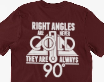 Funny Right Angle T-Shirt Right Angles Are Never Cold They Are Always 90 Gifts For Friends Family Men Woman Ladies Youth Kids Unisex T-Shirt