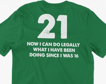 Funny Finally Legal T-Shirt 21 Now I Can Do Legally What I Have Been Doing Since I Was 16 for Family Friends Unisex Youth T-Shirt