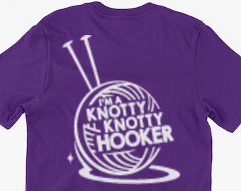 Funny knitting T-Shirt Knotty Knotty Hooker Gifts For Friends Family Men Woman Ladies Youth Kids Unisex T-Shirt