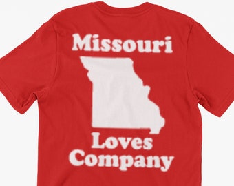 Funny Missouri T-Shirt Missouri Loves Company Gifts For Friends Family Men Woman Ladies Youth Kids Unisex T-Shirt