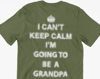 Funny Keep Calm T-Shirt I can't Keep Calm I'm Going To Be a Grandpa Gifts For Friends Family Men Woman Ladies Youth Kids Unisex T-Shirt