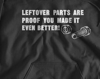 Funny DIY Hoodie Leftover Parts Are Proof You Made It Better Hoodie Gifts  for Dad Screen Printed Hoodie Hooded Sweatshirt Mens Womens Ladie 