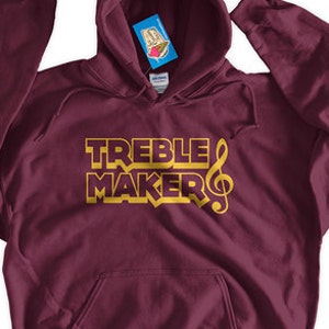 Treble Maker Hoodie - Music Hoodie Band Geek Hoodie Glee Club Hoodie Chorus Hoodie Sweater Men Womens Ladies Screen printed Hoodie