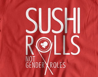 Sushi T-Shirt Sushi Rolls Not Gender Roles T-shirt Feminist T-Shirt Feminism Ladies Womens tshirt Femme Sushi Clothing Tops and Tees