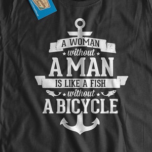 Camiseta Feminista Una mujer sin hombre es como un pez sin bicicleta Camiseta Feminismo Mujer Camiseta Mujer Ropa Mujer Tops y Camisetas imagen 1