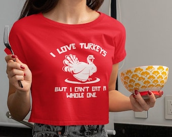 Funny Turkey Thanksgiving T-Shirt I Love Turkeys But I Cant Eat A Whole One Gifts For Friends Family Men's Women's Youth Kids Unisex T-Shirt