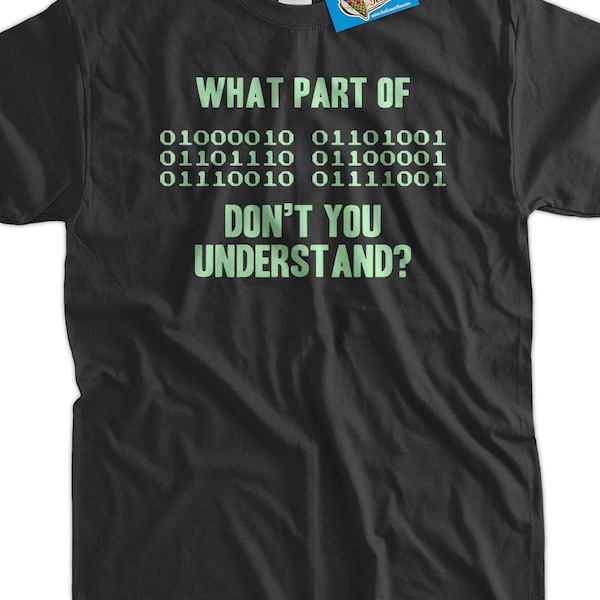 What Part of Binary Code Don't You Understand T-Shirt - Funny Binary Code Tee geek nerd computers Computer Gifts for Dad T-Shirt Mens Ladies