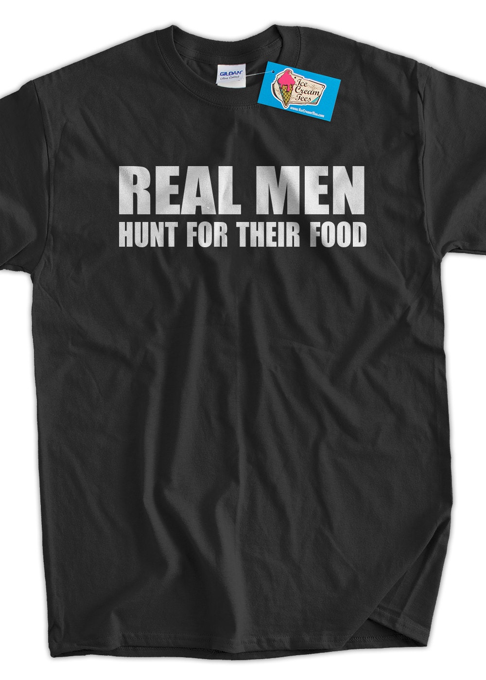 Funny Hunting Tshirt Real Men Hunt for Their Food Hunter Guns Etsy