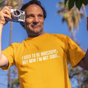 Funny Geek T-Shirt I Used To Be Indecisive, but now I'm not sure T-Shirt Screen Printed T-Shirt Tee Shirt T Shirt Mens Ladies Womens image 2
