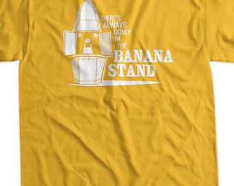 Banana Stand T-Shirt Always Money In The Banana Stand T Shirt Funny T Shirt Funny Screen printed Tee Mens Ladies Youth Kids