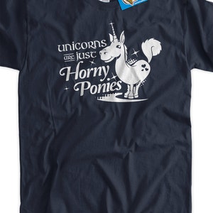 Funny Unicorn T-Shirt Unicorns are just horny ponies T-Shirt - Funny Screen Printed T-Shirt Unicorn Tee Shirt Mens Ladies Womens Teens