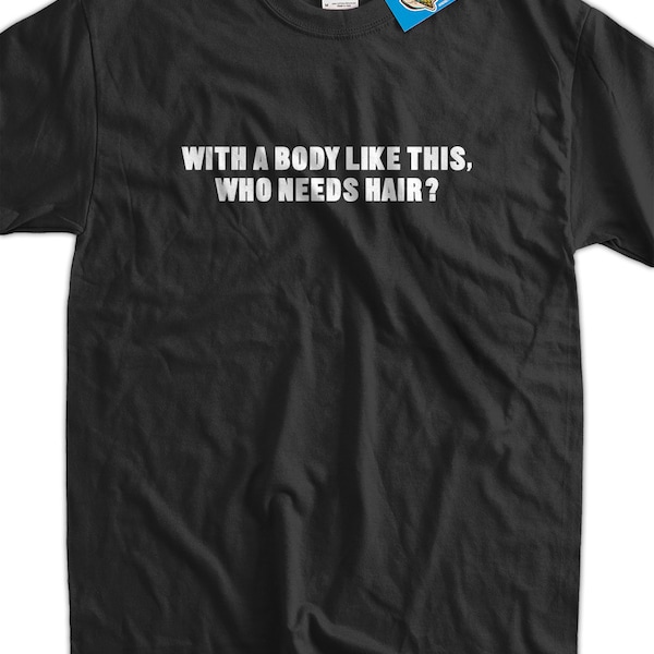 Gifts for Dad Fathers Day Bald Christmas Gift With A Body Like This Who Needs Hair Tee Shirt T Shirt Family Mens