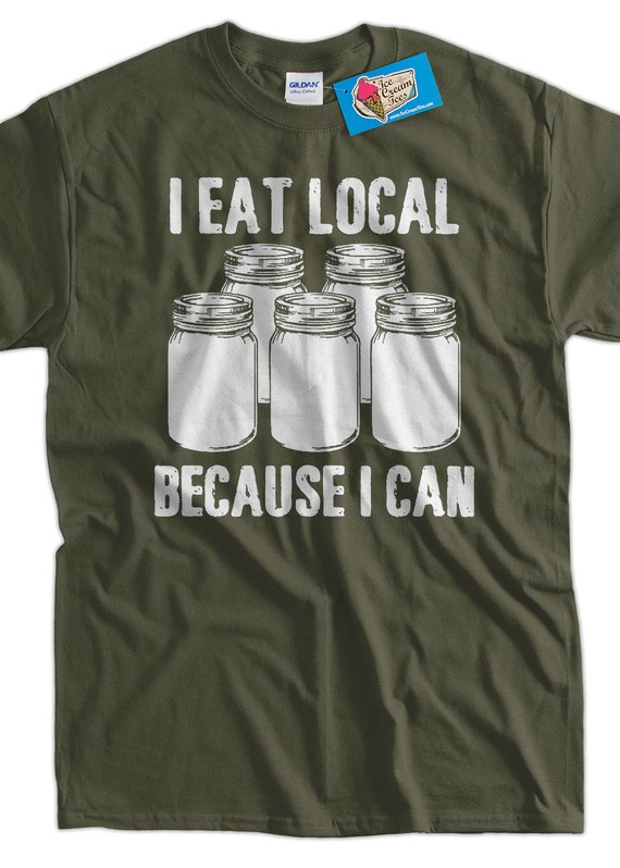 Fresh Food T-shirt I Local Because I Can T-shirt - Etsy